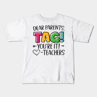 Dear Parents Tag You're It Love Teachers Last Day of School Kids T-Shirt